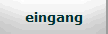 eingang